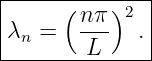 |-----(----)---|
|λ  =   nπ- 2 .|
--n------L-----|
