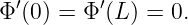 Φ′(0) = Φ′(L) = 0.
