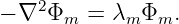     2
− ∇  Φm =  λm Φm.
