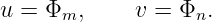 u =  Φm,     v = Φn.
