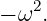 − ω2.
