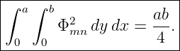 |∫-a-∫-b-----------------|
|         2          ab- |
| 0   0 Φ mn dydx  =  4 .|
-------------------------
