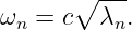       ∘ ---
ωn = c  λn.
                                                                                         
                                                                                         
