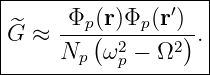 |-------------------|
|     Φp (r)Φp (r′)   |
G^ ≈ ---(--2----2). |
-----Np--ω-p −-Ω-----
