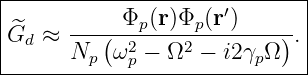 |--------------------′-------|
|^Gd ≈  ---(-Φp(r)Φp(r-)----).|
|      Np  ω2p − Ω2 − i2γpΩ   |
------------------------------
