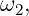 ω2,
