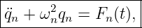 |------2-----------|
-¨qn +-ω-nqn-=-Fn(t),-
