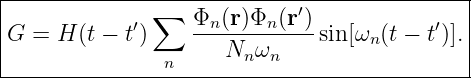 |--------------------------------------------|
|            ′ ∑   Φn(r)Φn (r′)            ′  |
|G =  H (t − t)     ------------sin[ωn (t − t)].|
----------------n-----Nn-ωn------------------|
