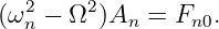 (ω2 − Ω2 )A  = F   .
  n        n     n0
