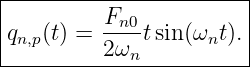 |---------F------------|
qn,p(t) = --n0tsin(ωnt).|
---------2-ωn-----------
