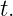 t.
