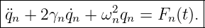 |--------------------------|
q¨ + 2γ  ˙q + ω2 q  = F  (t).|
-n------n-n----n-n----n-----
