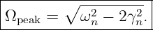 |--------∘---2-----2-|
-Ωpeak =---ω-n −-2-γn.
