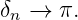 δn → π.
