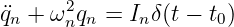 ¨qn + ω2nqn = Inδ(t − t0)

