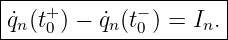|--------------------|
q˙n(t+) − q˙n(t−) = In.|
----0--------0--------
