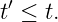 t′ ≤ t.
