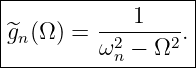 |------------------|
|^gn(Ω ) = ---1----.|
----------ω2n-−-Ω2--|

