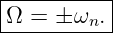 |----------|
|Ω = ± ωn. |
-----------
