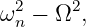 ω2n − Ω2,
