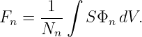          ∫
      1--
Fn =  Nn    SΦn dV.
