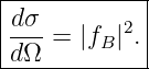 |------------|
|dσ- = |f |2.|
-dΩ------B---|
