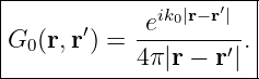 |----------------------|
|            eik0|r−r′|  |
|G0 (r, r′) = ----------.|
------------4π-|r-−-r′|-
