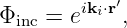         iki⋅r′
Φinc = e    ,
