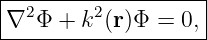 --------------------
| 2      2         |
∇--Φ-+--k-(r)Φ--=-0,-
