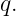 q.
