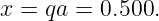 x = qa =  0.500.
