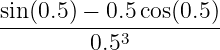 sin(0.5)-−-0.5cos(0.5)
0.53