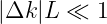|Δk |L ≪  1
