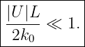|----------|
||U-|L-     |
|2k0  ≪  1.|
------------
