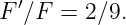  ′
F ∕F =  2∕9.

