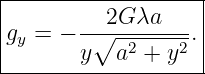|------------------|
|         2G λa    |
gy =  − -∘--------.|
--------y--a2-+-y2--
