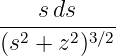 ----sds-----
(s2 + z2)3∕2