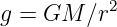g = GM  ∕r2
