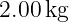 2.00 kg
