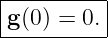 |----------|
-g(0)-=-0.-|
