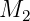 M
  2
