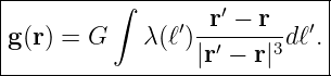 |---------∫------------------|
|               ′ r ′ − r  ′ |
|g(r) = G    λ(ℓ)|r′ −-r|3dℓ .|
------------------------------
