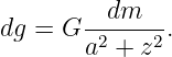 dg = G --dm--- .
       a2 + z2
