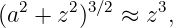 (a2 + z2)3∕2 ≈ z3,
