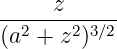 -----z------
(a2 + z2)3∕2