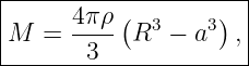|--------------------|
|     4πρ-(  3    3) |
M  =   3   R  −  a  ,|
----------------------
