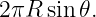 2πR sin 𝜃.
