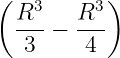( 3 3)
R-- − R--
3 4