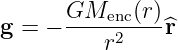 g =  − GMenc-(r)^r
          r2
