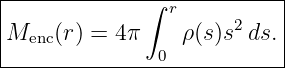 |-------------∫-r----------|
|Menc(r) = 4π    ρ (s )s2 ds.|
---------------0------------

